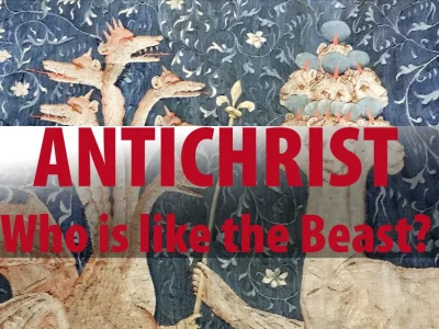 Antichrist: Who is Like the Beast